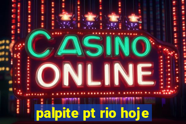 palpite pt rio hoje